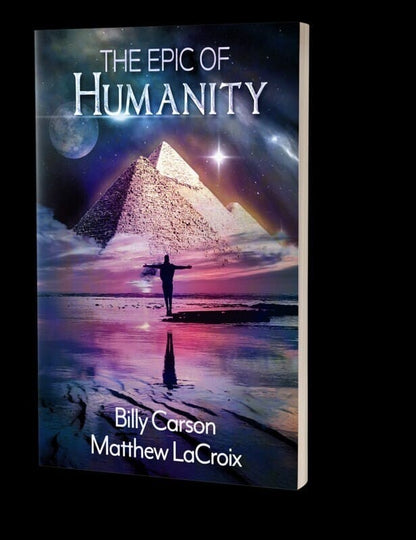 The Epic for Humanity by Billy Carson and Matthew LaCroix