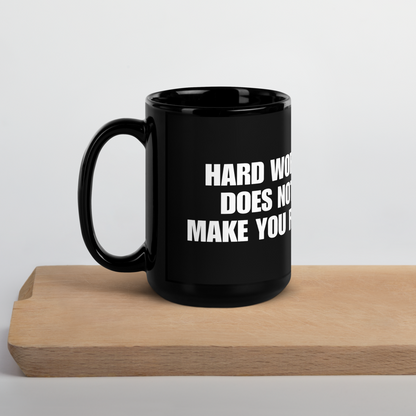 &quot;HARD WORK DOES NOT MAKE YOU RICH&quot; Black Glossy Mug