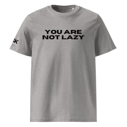 &quot;YOU ARE NOT LAZY&quot;  Unisex organic cotton t-shirt